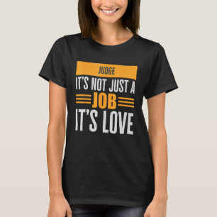 Camiseta O Juiz Não É Apenas Um Trabalho, A Sua Paixão De A