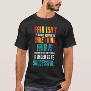 Camiseta O Justo não é que todos estão a ter a mesma coisa,