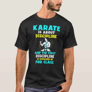 Camiseta O Karate é Sobre Disciplina E A Primeira Disciplin