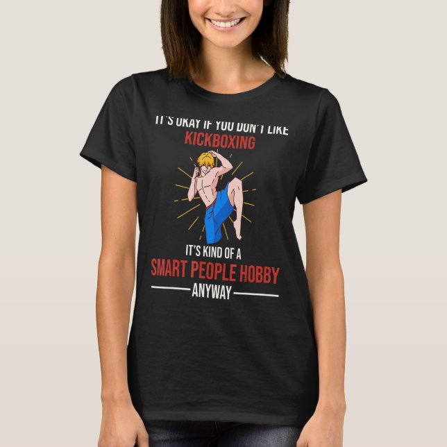 Camiseta O Kickboxe É Um Hobby Smart Pessoas De Qualquer Fo (Frente)