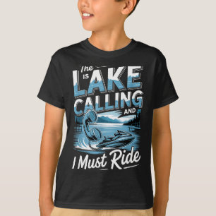 Camiseta O lago está chamando e eu devo pilotar jetski vida