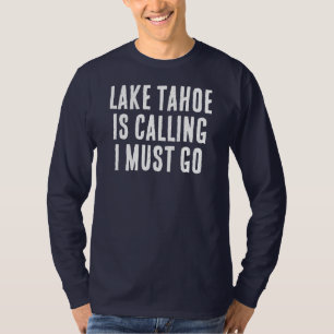 Camiseta O Lago Tahoe Está Chamando Eu Devo Ir Dizia do Pes
