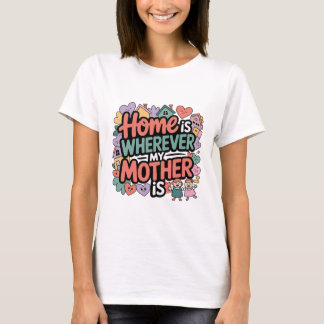 Camiseta O Lar é Onde Minha Mãe Estiver