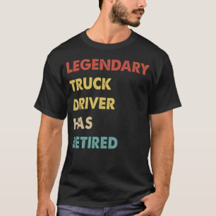 Camiseta O Legendário Motorista De Caminhão Se Aposentou 1