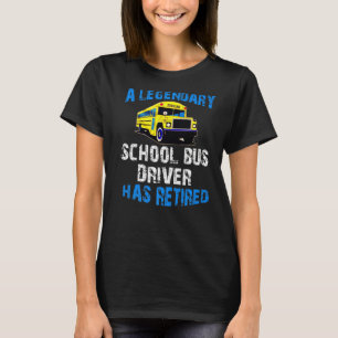 Camiseta O Lendário Motorista De Ônibus Escolar Rejeitou A