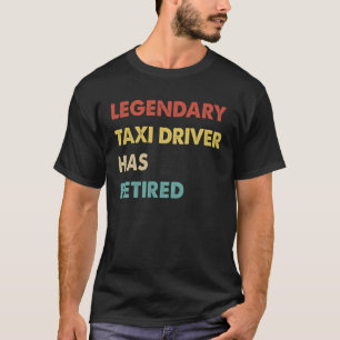Camiseta O Lendário Motorista De Táxi Aposentou-Se 1