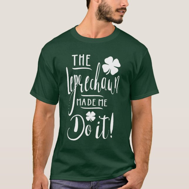 Camiseta O Leprechaun Fez-Me Fazê-Lo! (Frente)