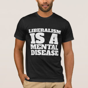 CAMISETA O LIBERALISMO É UMA DOENÇA MENTAL, T-SHIRTS.
