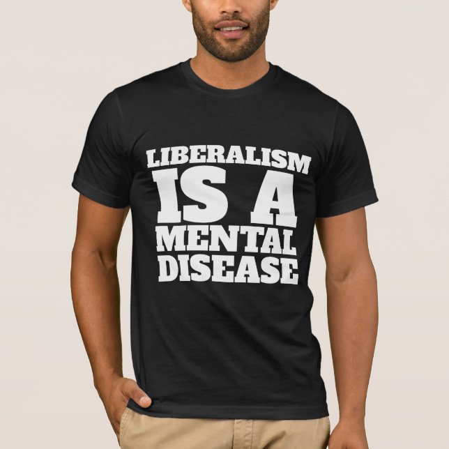 CAMISETA O LIBERALISMO É UMA DOENÇA MENTAL, T-SHIRTS. (Frente)