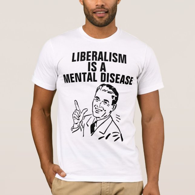 CAMISETA O LIBERALISMO É UMA DOENÇA MENTAL, T-SHIRTS. (Frente)