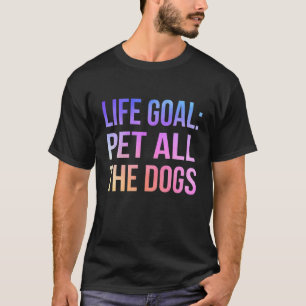 Camiseta O Life Goal Pet Todos Os Cães Engraçados Vintage