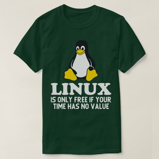Camiseta O Linux só é gratuito se o seu tempo não tiver val (Frente do Design)