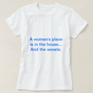 Camiseta "O lugar de uma mulher está na casa. E o Senado