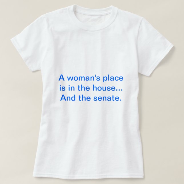 Camiseta "O lugar de uma mulher está na casa. E o Senado (Frente do Design)