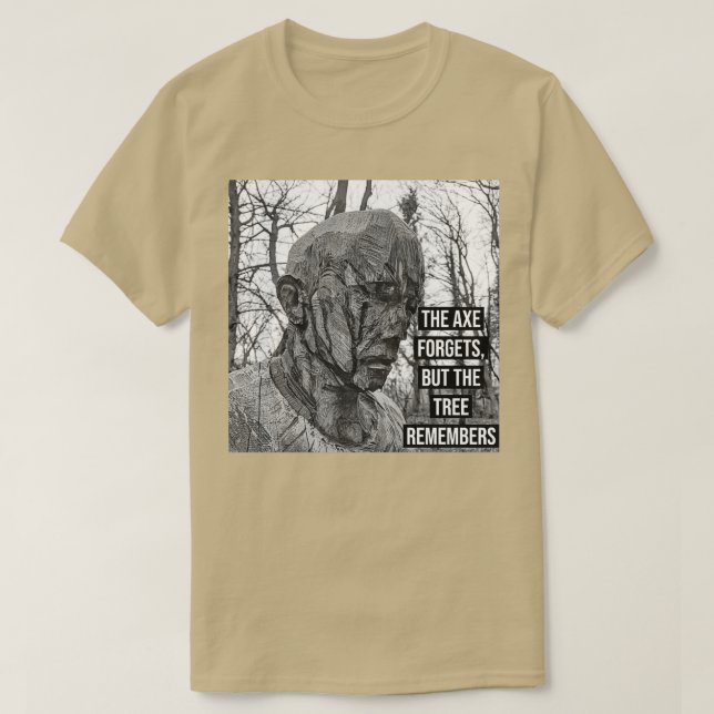 Camiseta o machado esquece, mas a árvore se lembra (Frente do Design)