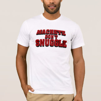Camiseta O machete não snuggle