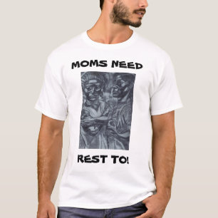 Camiseta O MÃES PRECISA DESCANSAR! tee