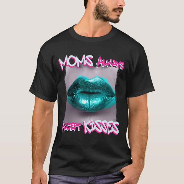 Camiseta O Mães sempre aceita beijos (Frente)
