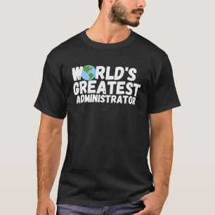 Camiseta O Maior Administrador Do Mundo