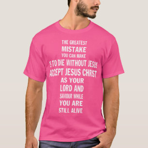 Camiseta O Maior Erro Que Você Pode Cometer É Morrer Sem