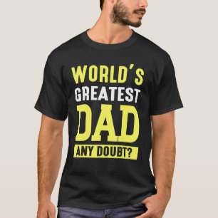 Camiseta O maior Pai do mundo qualquer dúvida sobre o pai P