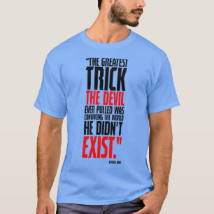 Camiseta o maior truque que o Diabo já fez foi convencer