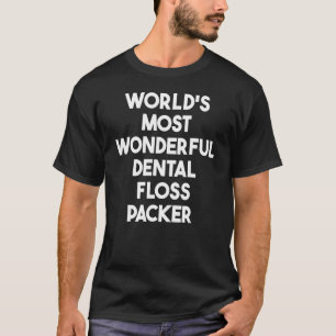Camiseta O mais maravilhoso Pacote de Fios Dentais do Mundo