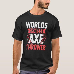 Camiseta O Mais ou Menos Lançador de Machados do Mundo