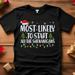 CAMISETA O MAIS PROVÁVEL DE COMEÇAR TODOS OS NATAL SHENANIG