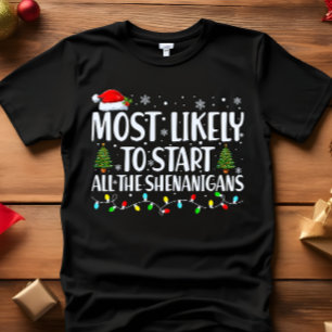 CAMISETA O MAIS PROVÁVEL DE COMEÇAR TODOS OS NATAL SHENANIG