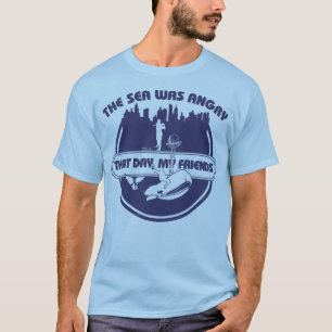 Camiseta O Mar Estava Zangado Naquele Dia, Meus Amigos
