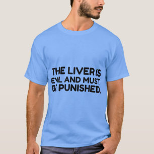 Camiseta O Mau hepático Deve Ser Punido