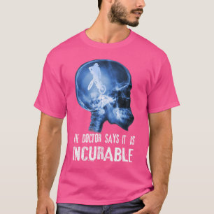 Camiseta O Médico Diz Que É Incurável.