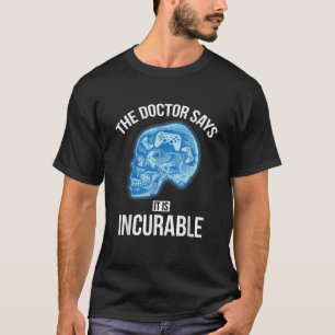 Camiseta O Médico Diz Que São Videos games Engraçados Incur