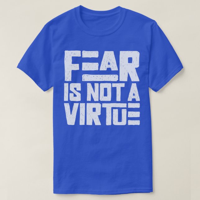 Camiseta O medo não é uma virtude (Frente do Design)