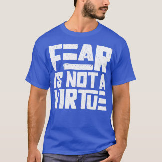 Camiseta O medo não é uma virtude