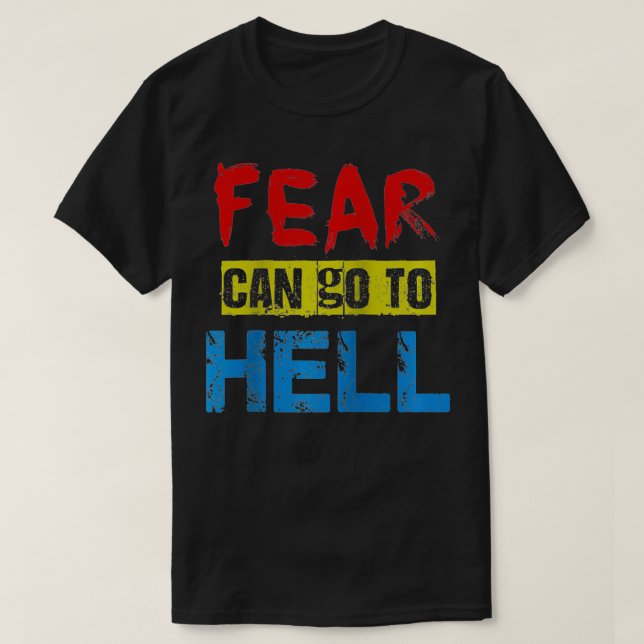 Camiseta O medo pode ir para o inferno poderoso empoderamen (Frente do Design)