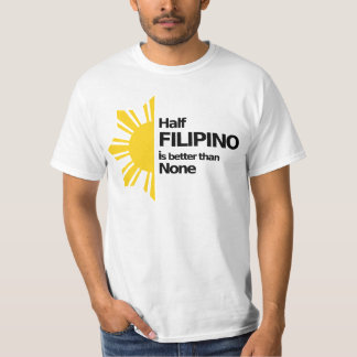 Camiseta O meio filipino é melhor do que nenhuns