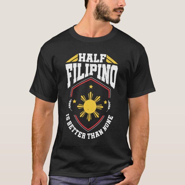 Camiseta O meio filipino é melhor do que nenhuns - (Frente)