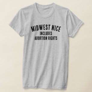 Camiseta O meio-oeste de Nice inclui direitos de aborto