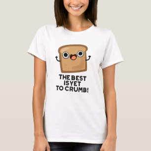 Camiseta O Melhor Ainda É Crumb De Pão Pão