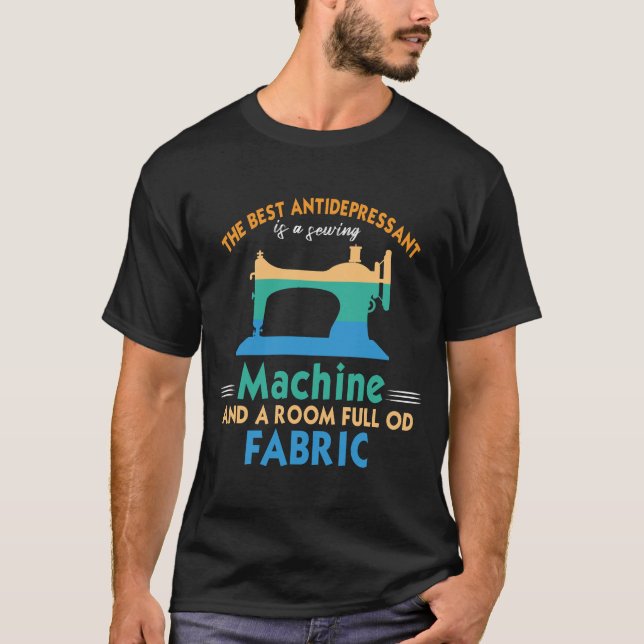 Camiseta O melhor antidepressivo é uma máquina de costura (Frente)