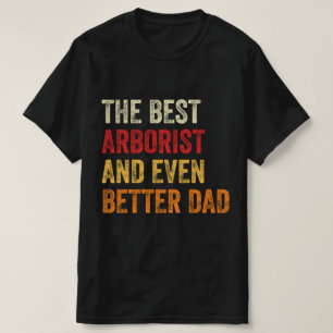 Camiseta O Melhor Arborista E Um Pai Ainda Melhor