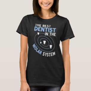 Camiseta O Melhor Dentista Do Sistema Molar Presente