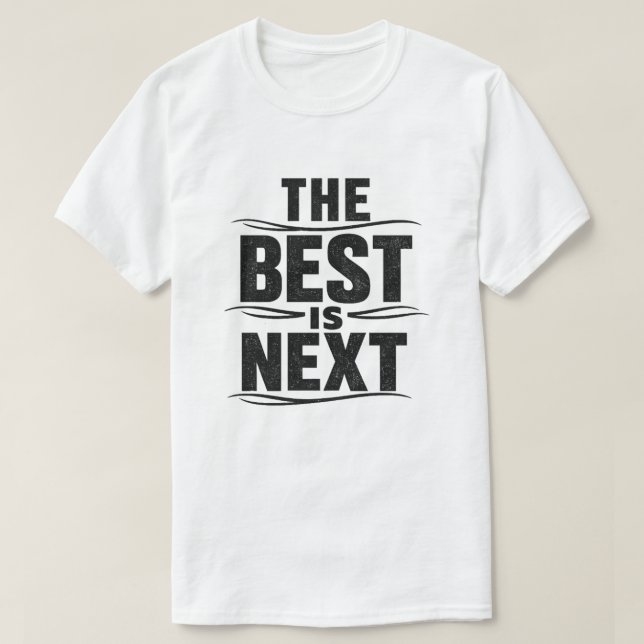 Camiseta O Melhor É o Próximo Design de Texto Grunge (Frente do Design)