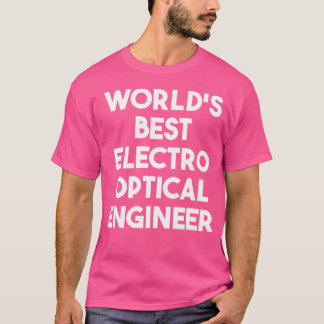 Camiseta O Melhor Engenheiro Elétrico Óptico Do Mundo