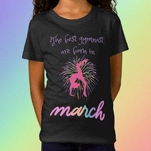 Camiseta O Melhor Gymnast É Nascer Em Março