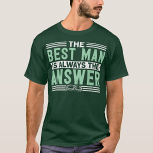 Camiseta O Melhor Homem É Sempre O Solteiro De Resposta Pa