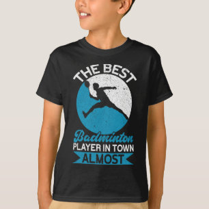 Camiseta O Melhor Jogador De Badminton Na Cidade Quase Engr