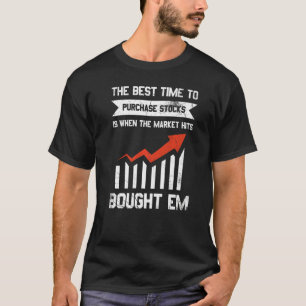 Camiseta O Melhor Momento Para Comprar Stocks